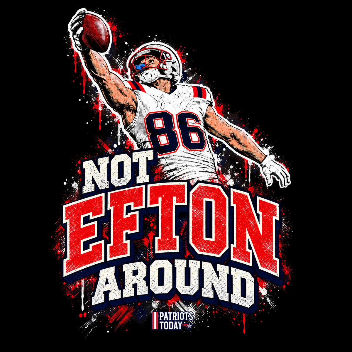 Not Ef'n Around T-Shirt from Patriots Today