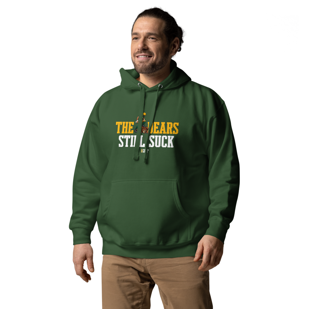 The Bears Still Suck Hoodie from Packers Report